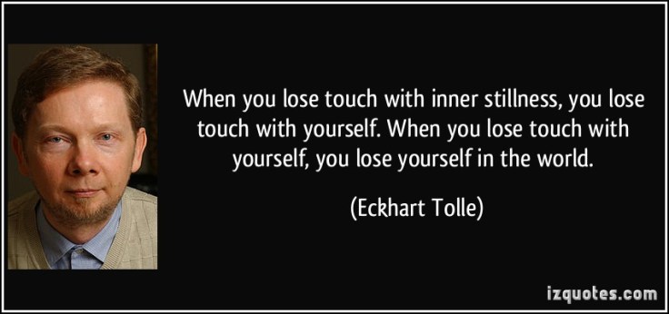 quote-when-you-lose-touch-with-inner-stillness-you-lose-touch-with-yourself-when-you-lose-touch-with-eckhart-tolle-273206